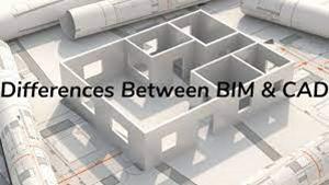 What is the difference between BIM and CAD Software for Architects, difference between bim and cad, bim and cad software