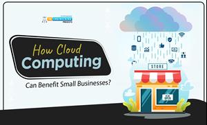 How Cloud Computing Can Benefit Small Businesses, benefits of cloud computing, cloud computing advantages, business IoT, IoT in business