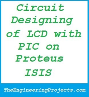 Circuit Designing of LCD with PIC on Proteus ISIS, LCD working code with PIC, LCD proteus circuit with PIC, LCD working in proteus