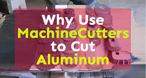 why use machine cutters to cut aluminum, machine cutters benefits, machine cutters advantages, aluminum machine cutters