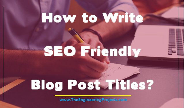 how to write seo friendly blog post titles, steps to write blog post title, blog post title in seo, blog title, post title, how to write titles