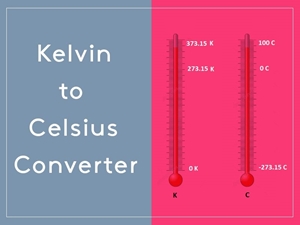 Kelvin to Celsius Converter, how to convert Kelvin to Celsius, Temperature Conversions